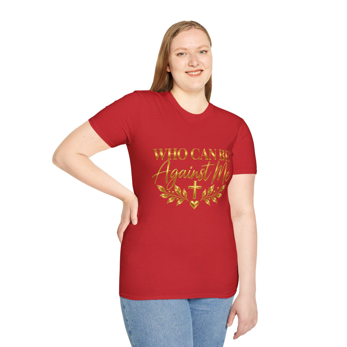 Who Can Be Against Me T-Shirt