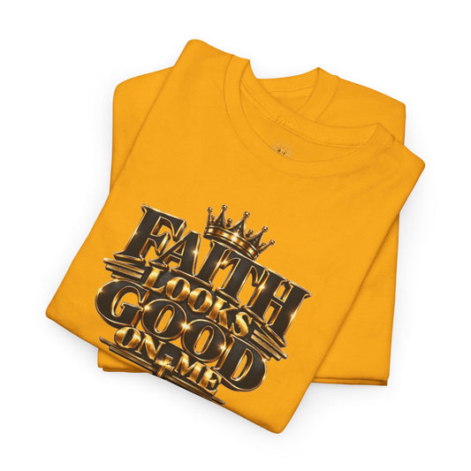 Faith Looks Good On Me T-Shirt