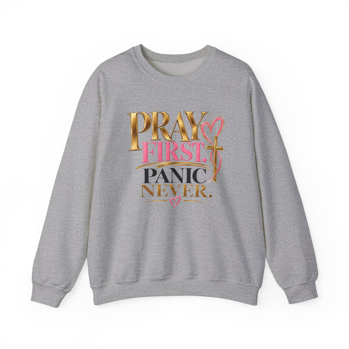 Prayer First, Panic Never Sweatshirt