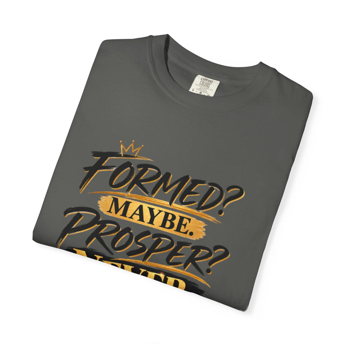 "Formed? Maybe. Prosper? Never." Tee
