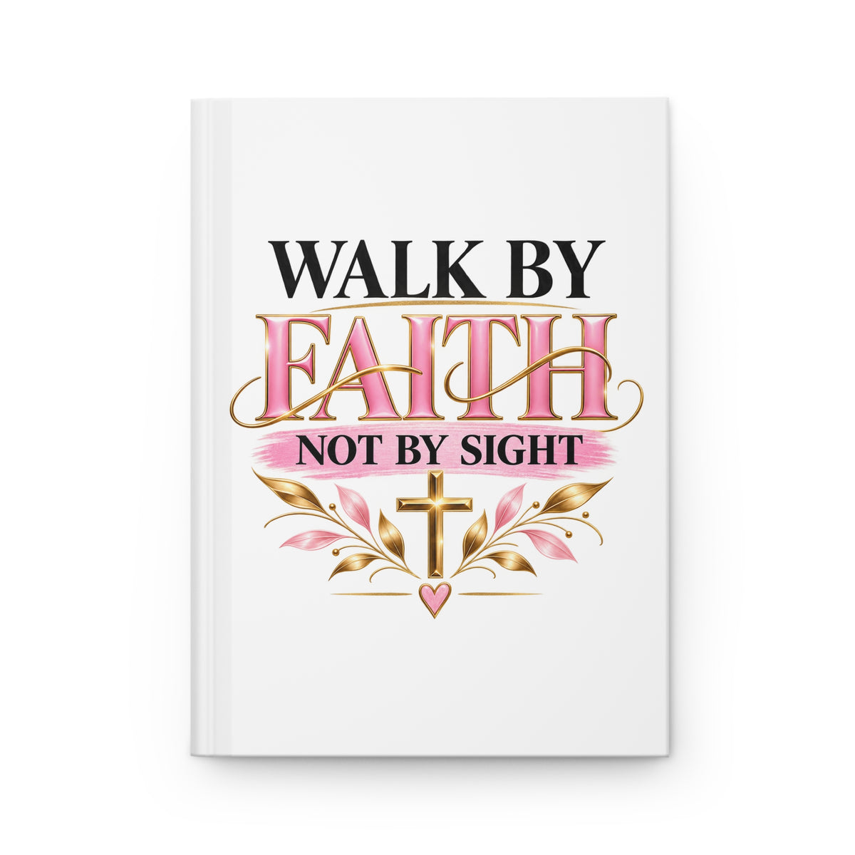 Walk By Faith Hardcover Journal