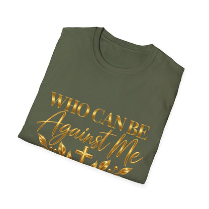 Who Can Be Against Me T-Shirt