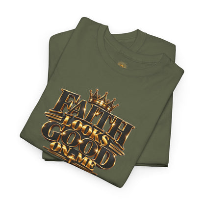 Faith Looks Good On Me T-Shirt