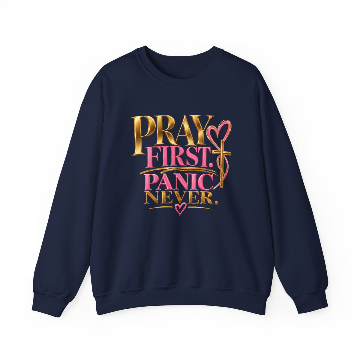 Prayer First, Panic Never Sweatshirt