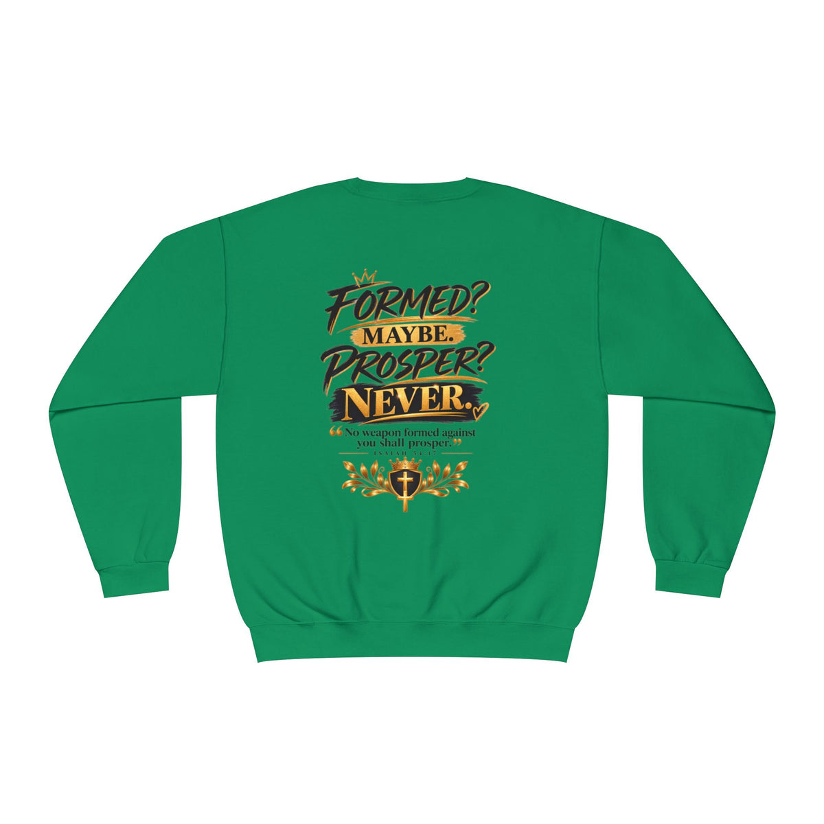 No Weapon Formed Against Me Shall Prosper Sweatshirt