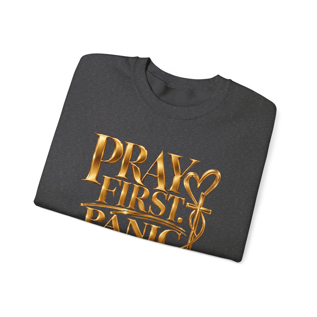 Prayer First, Panic Never Sweatshirt