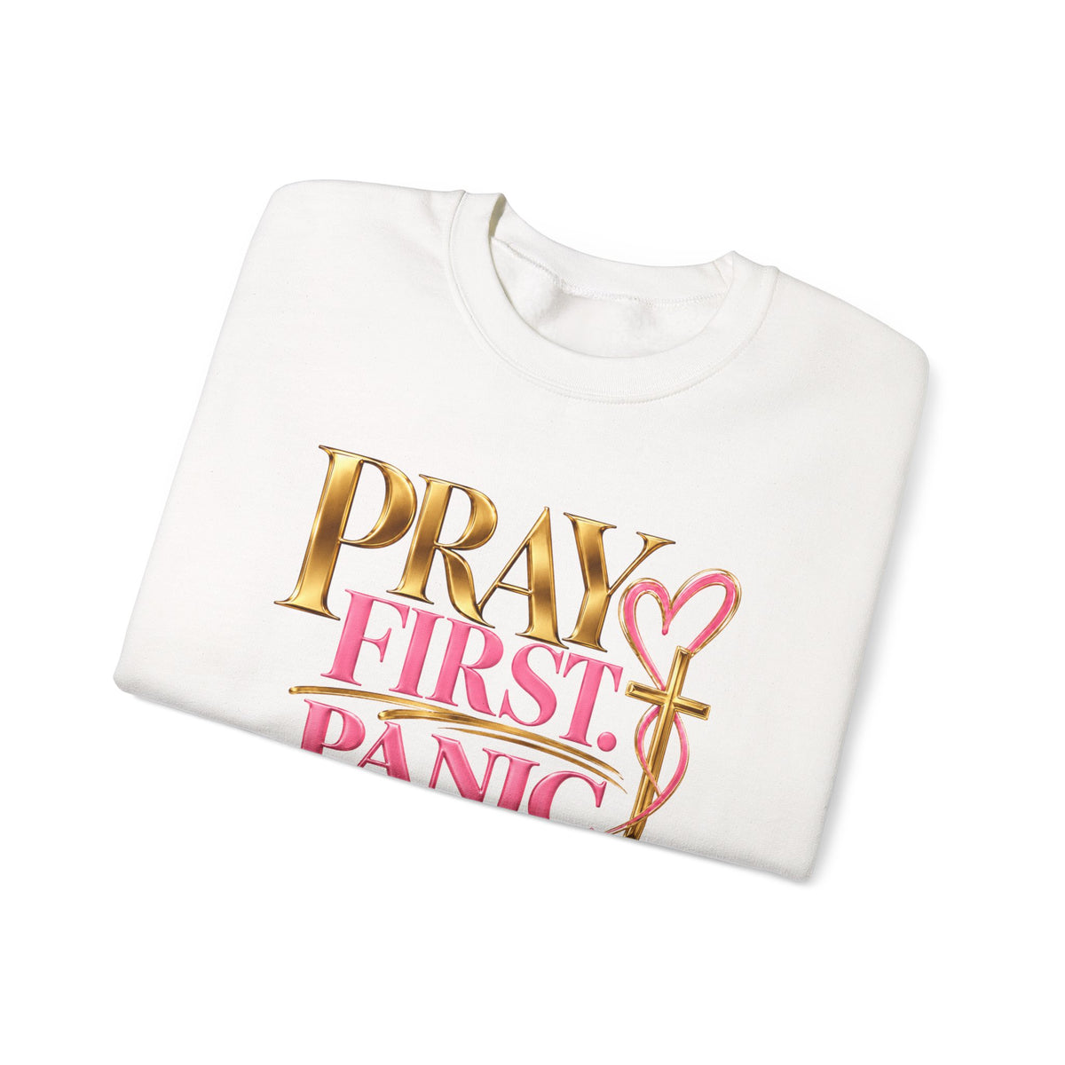 Prayer First, Panic Never Sweatshirt