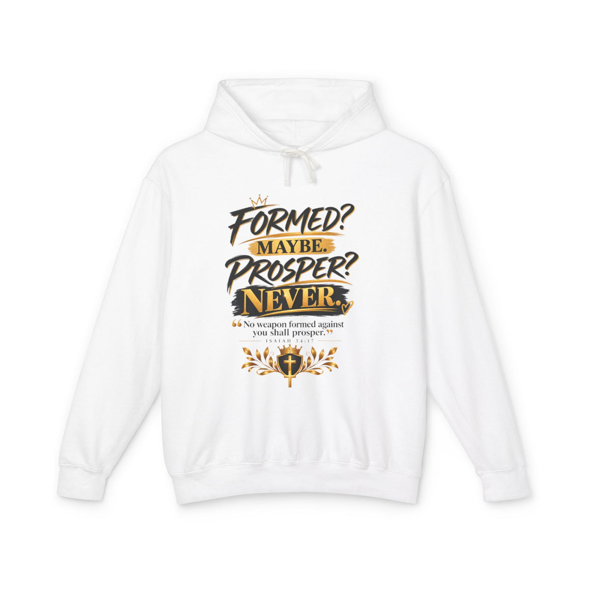 "Formed? Maybe. Prosper? Never." Hoodie