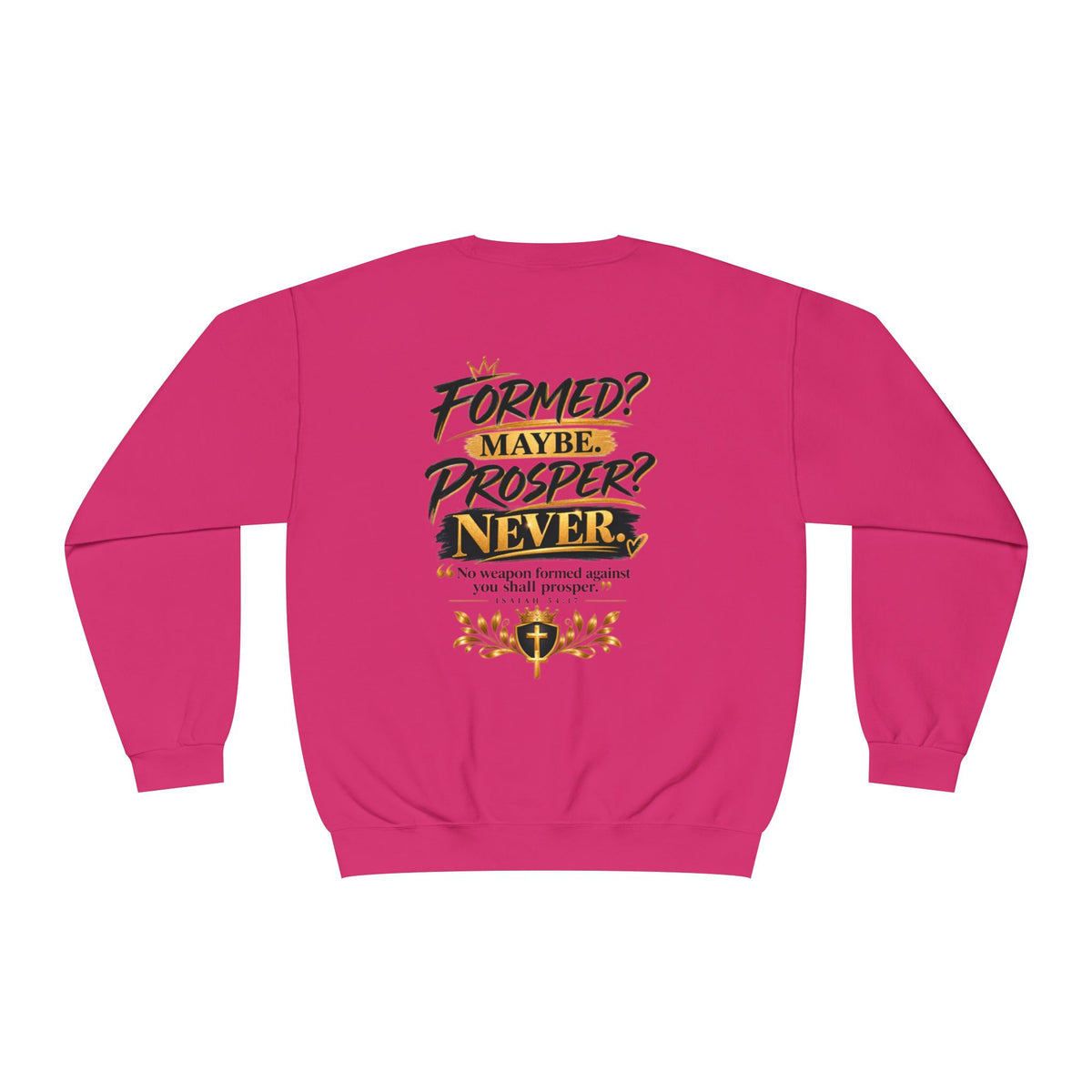 No Weapon Formed Against Me Shall Prosper Sweatshirt