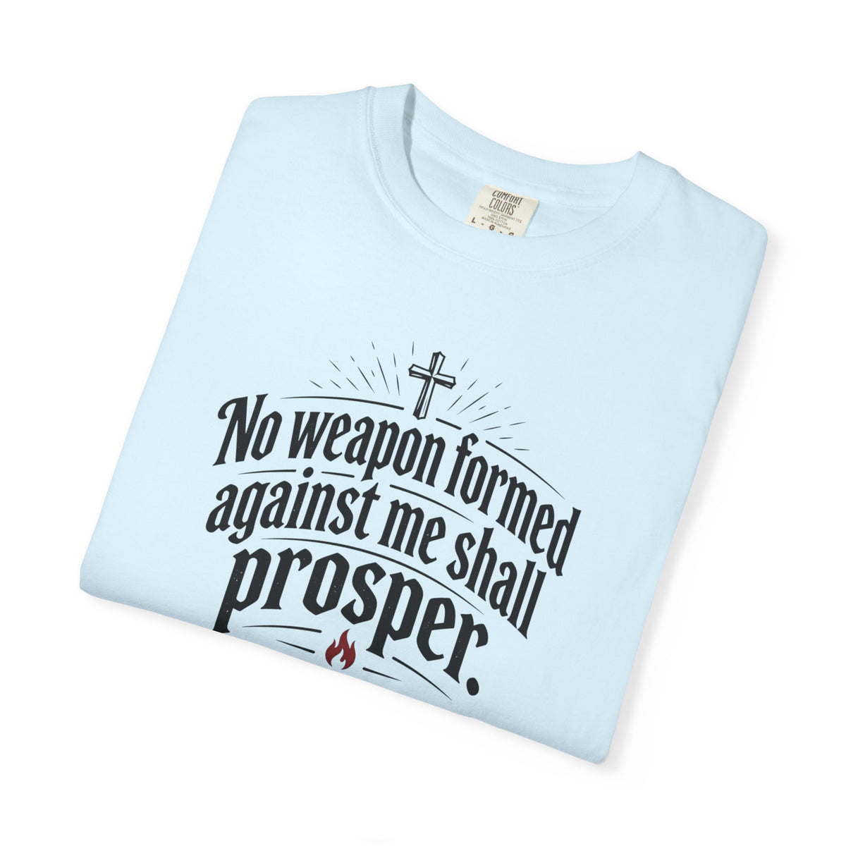 No Weapon Formed Against Me Shall Prosper TShirt