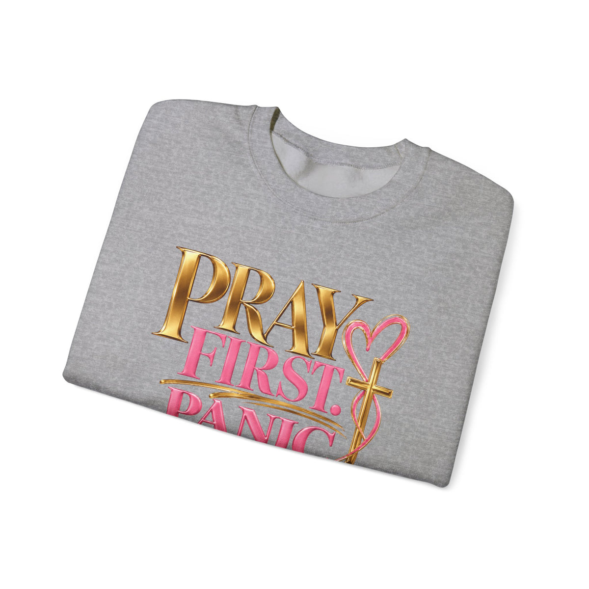 Prayer First, Panic Never Sweatshirt