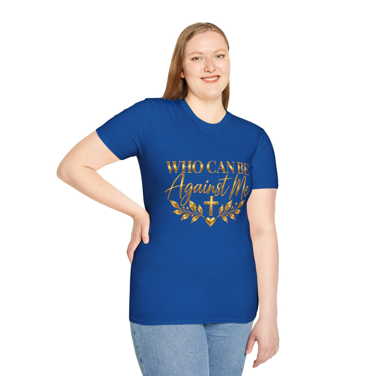 Who Can Be Against Me T-Shirt