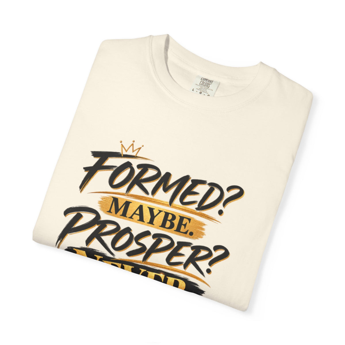 "Formed? Maybe. Prosper? Never." Tee