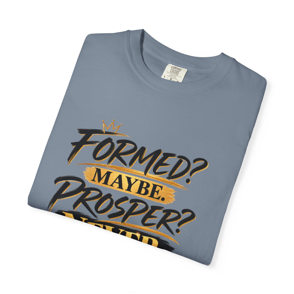 "Formed? Maybe. Prosper? Never." Tee