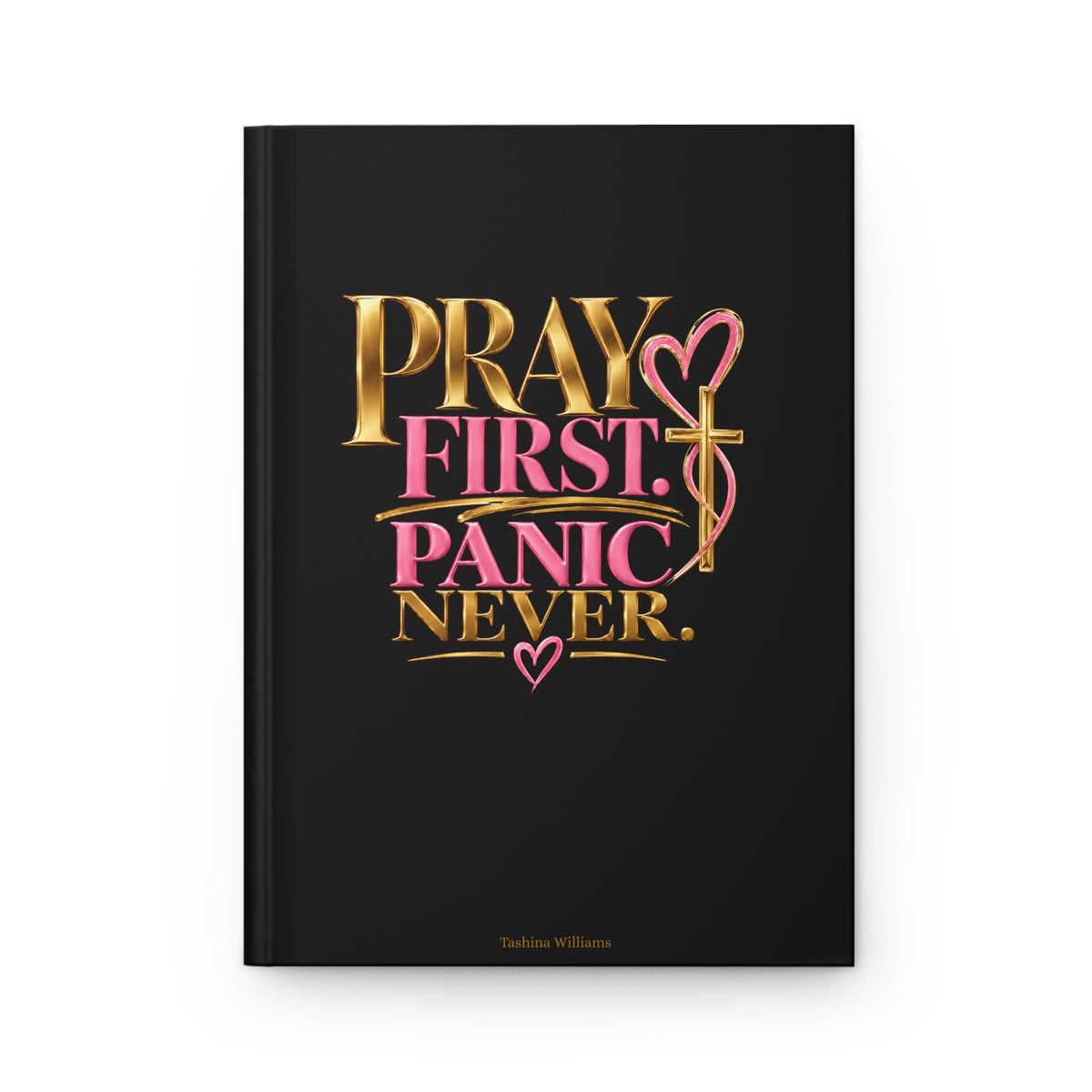 Pray First Panic Never Journal
