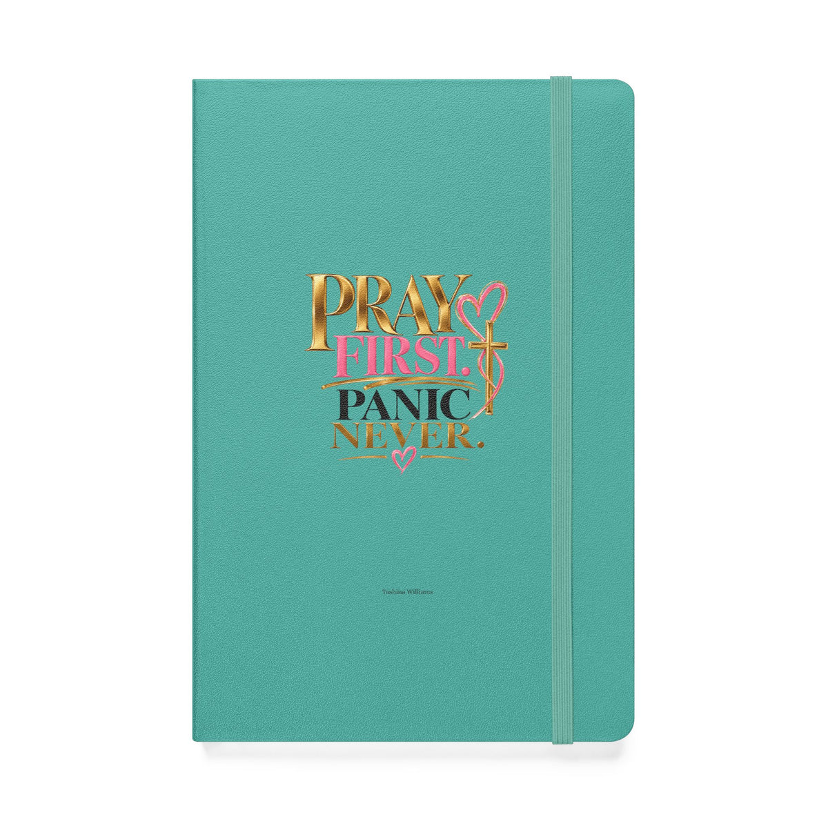 Pray First Panic Never Journal