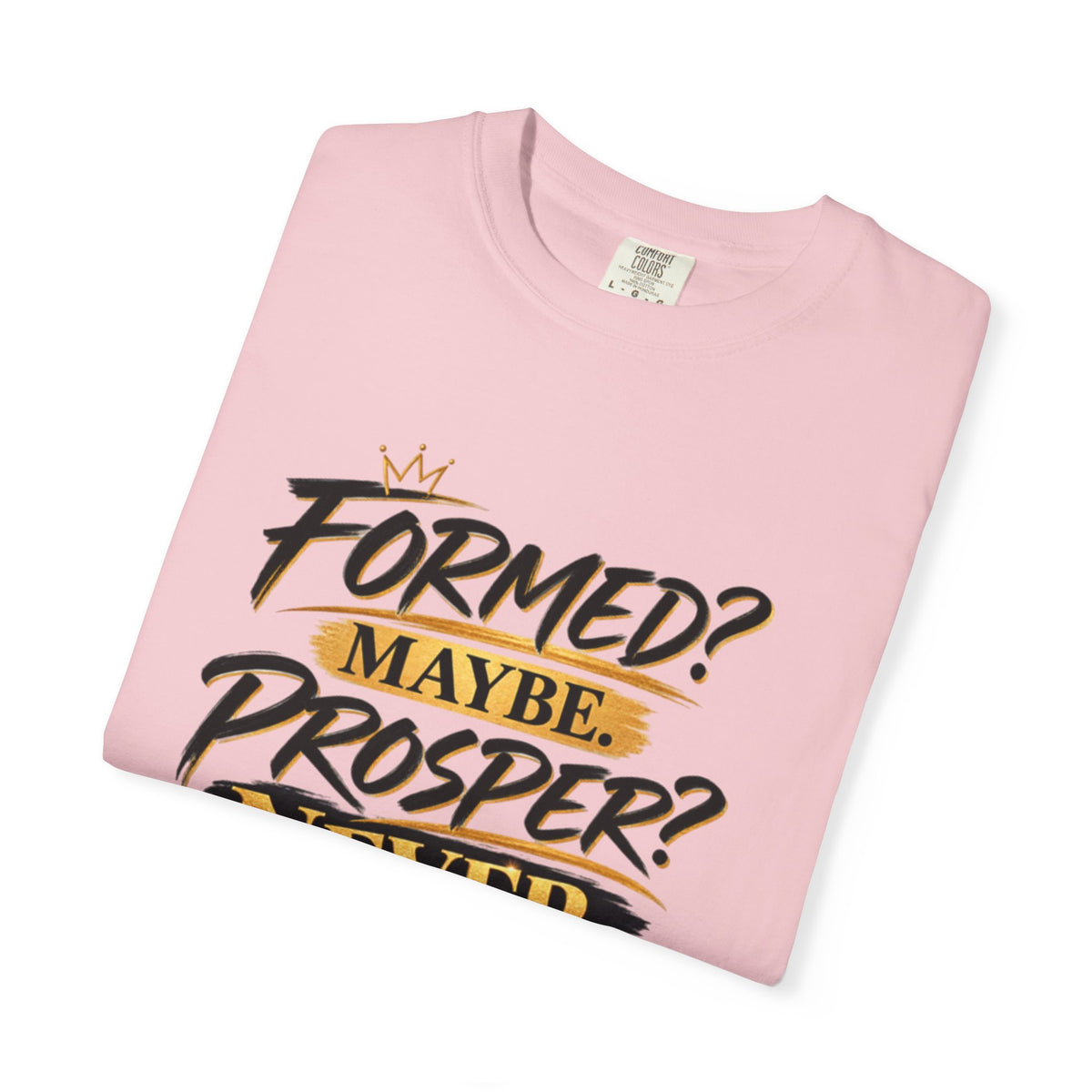 "Formed? Maybe. Prosper? Never." Tee