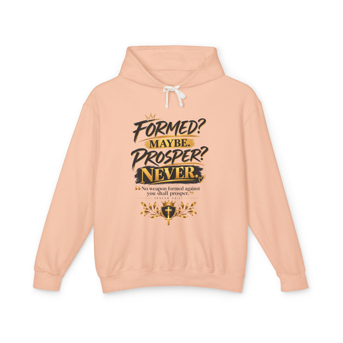 "Formed? Maybe. Prosper? Never." Hoodie