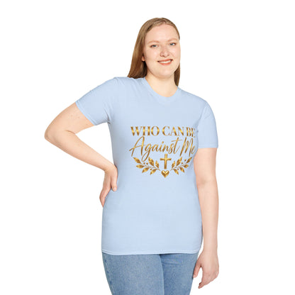 Who Can Be Against Me T-Shirt