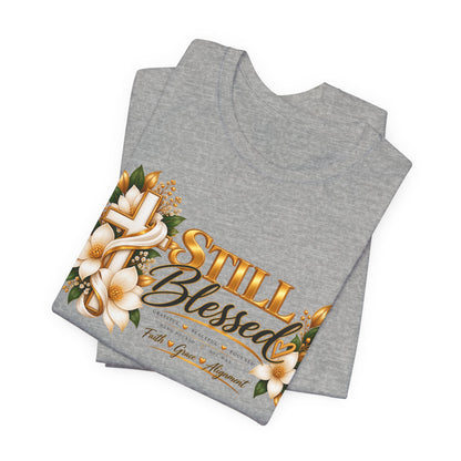 Still Blessed Floral Tee — Inspirational Christian Shirt
