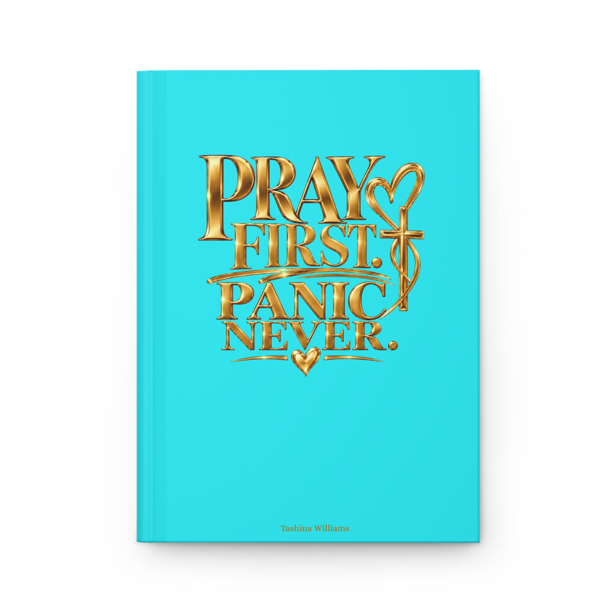 Pray First Panic Never Journal