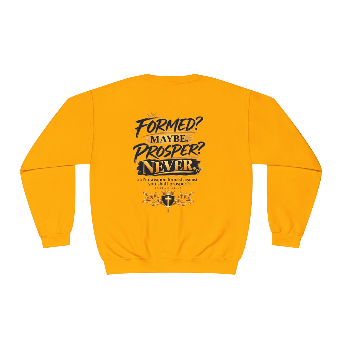No Weapon Formed Against Me Shall Prosper Sweatshirt