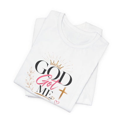 God Got Me Tee — Inspirational Christian Faith T-Shirt