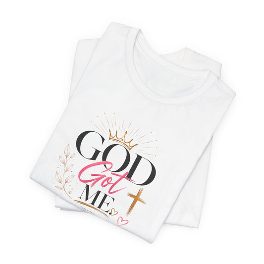 God Got Me Tee — Inspirational Christian Faith T-Shirt
