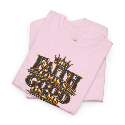 Faith Looks Good On Me T-Shirt