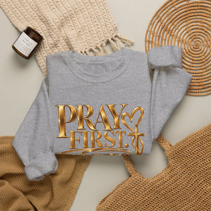 Prayer First, Panic Never Sweatshirt