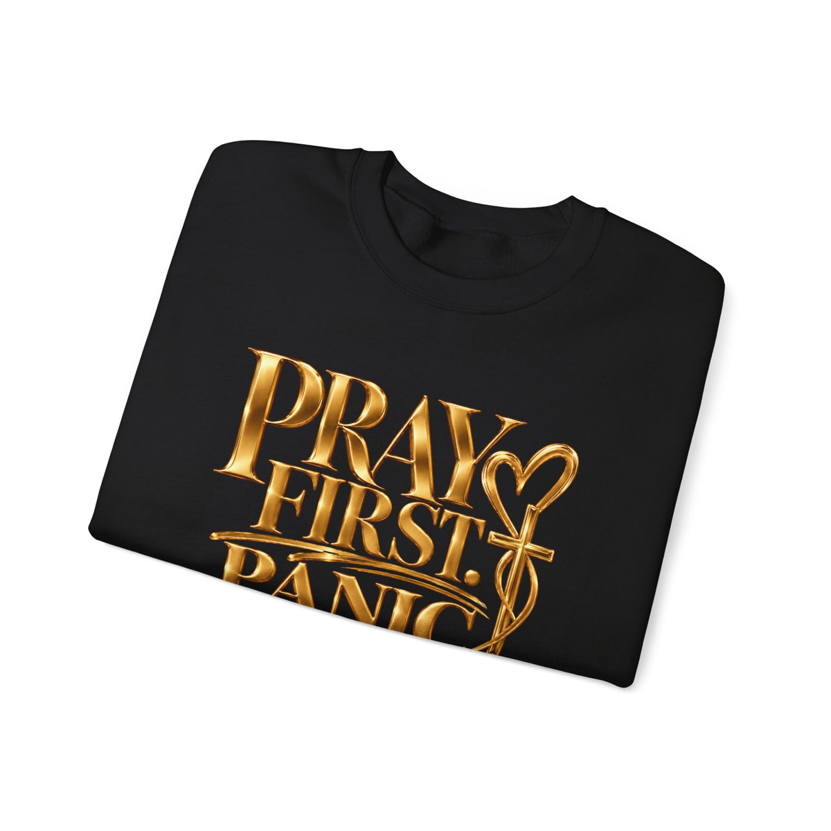 Prayer First, Panic Never Sweatshirt