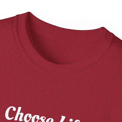 Choose Life Ultra Cotton Tee