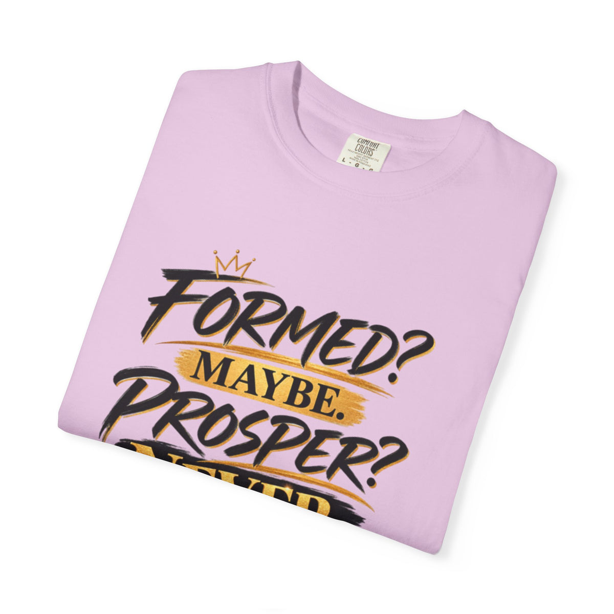 "Formed? Maybe. Prosper? Never." Tee