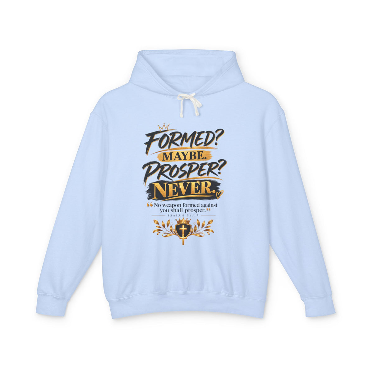 "Formed? Maybe. Prosper? Never." Hoodie