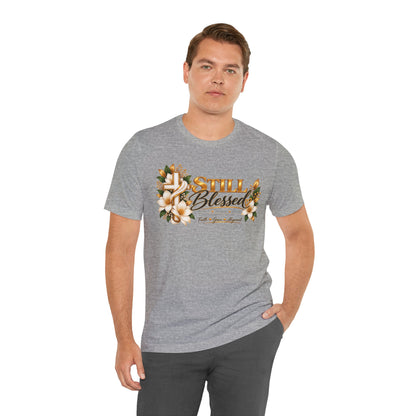 Still Blessed Floral Tee — Inspirational Christian Shirt