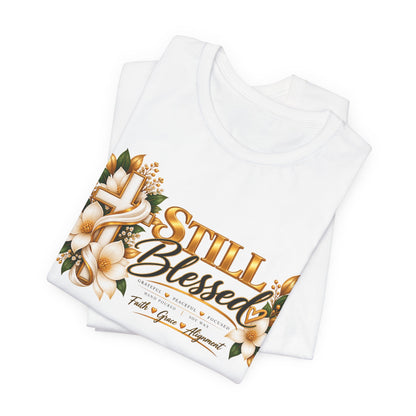 Still Blessed Floral Tee — Inspirational Christian Shirt
