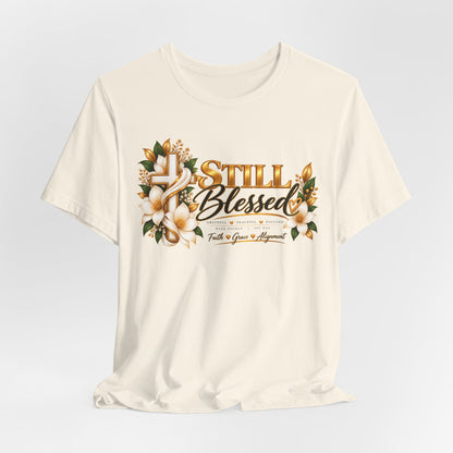 Still Blessed Floral Tee — Inspirational Christian Shirt