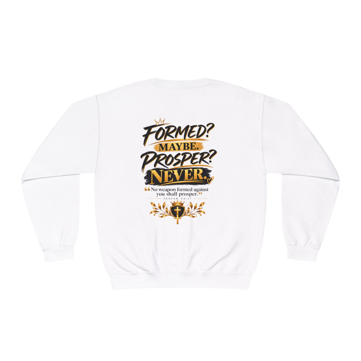 No Weapon Formed Against Me Shall Prosper Sweatshirt