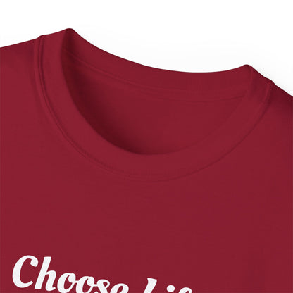 Choose Life Ultra Cotton Tee