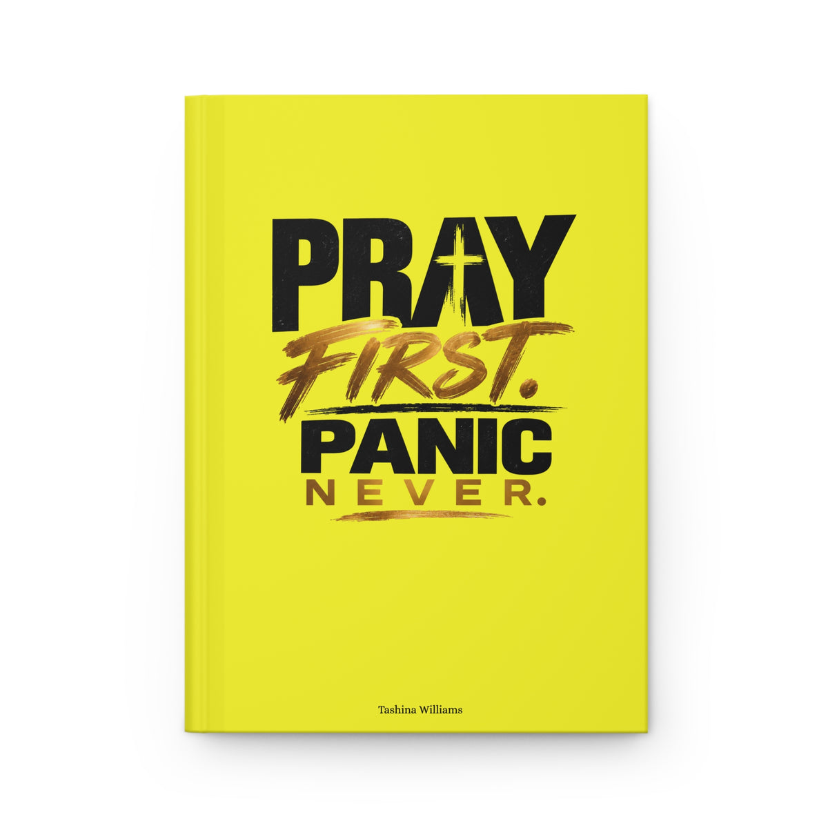 Pray First Panic Never Journal