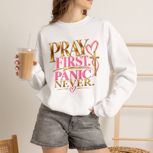 Prayer First, Panic Never Sweatshirt