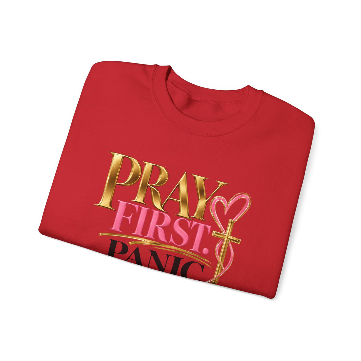 Prayer First, Panic Never Sweatshirt