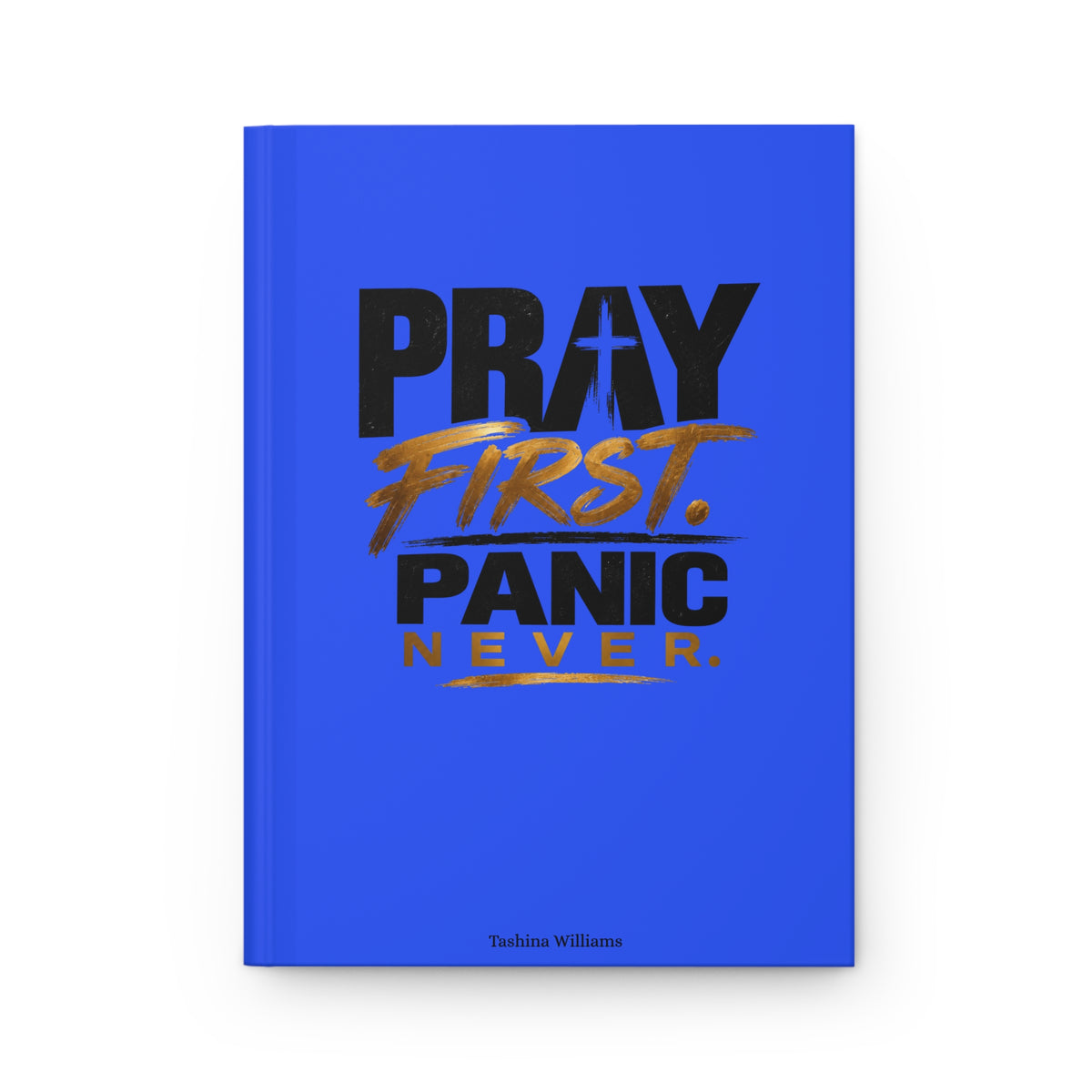 Pray First Panic Never Journal