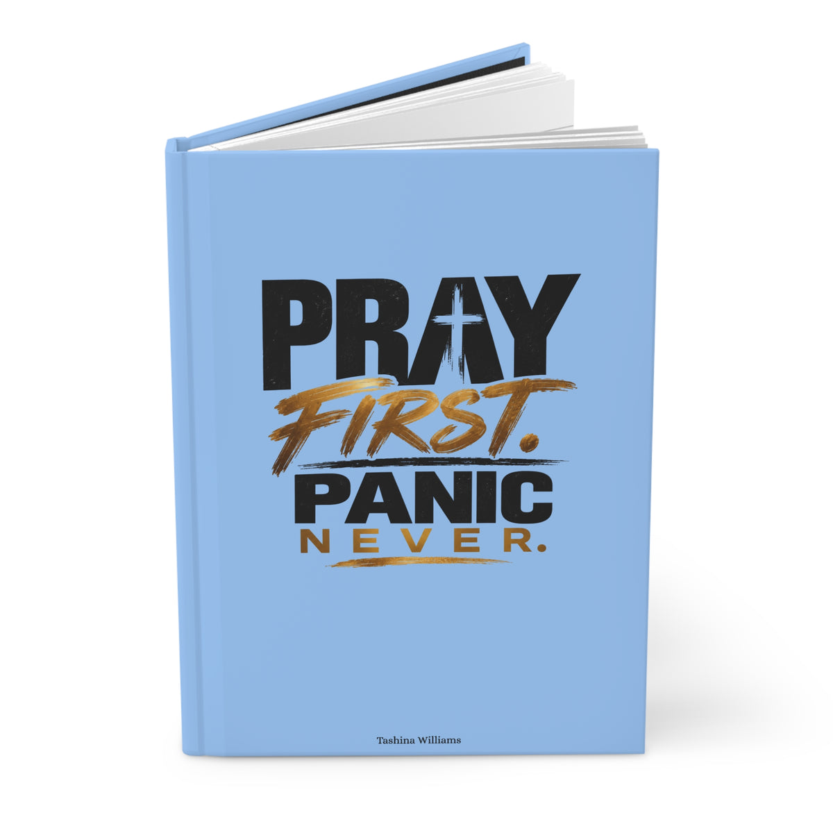 Pray First Panic Never Journal