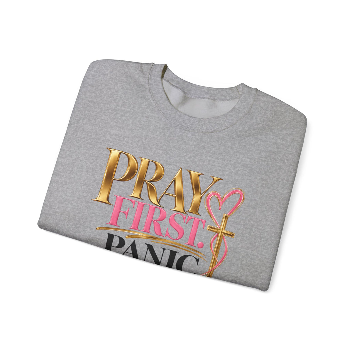 Prayer First, Panic Never Sweatshirt