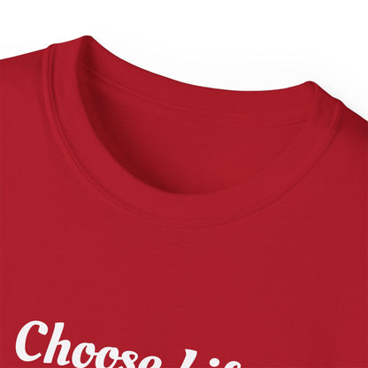 Choose Life Ultra Cotton Tee