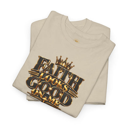 Faith Looks Good On Me T-Shirt