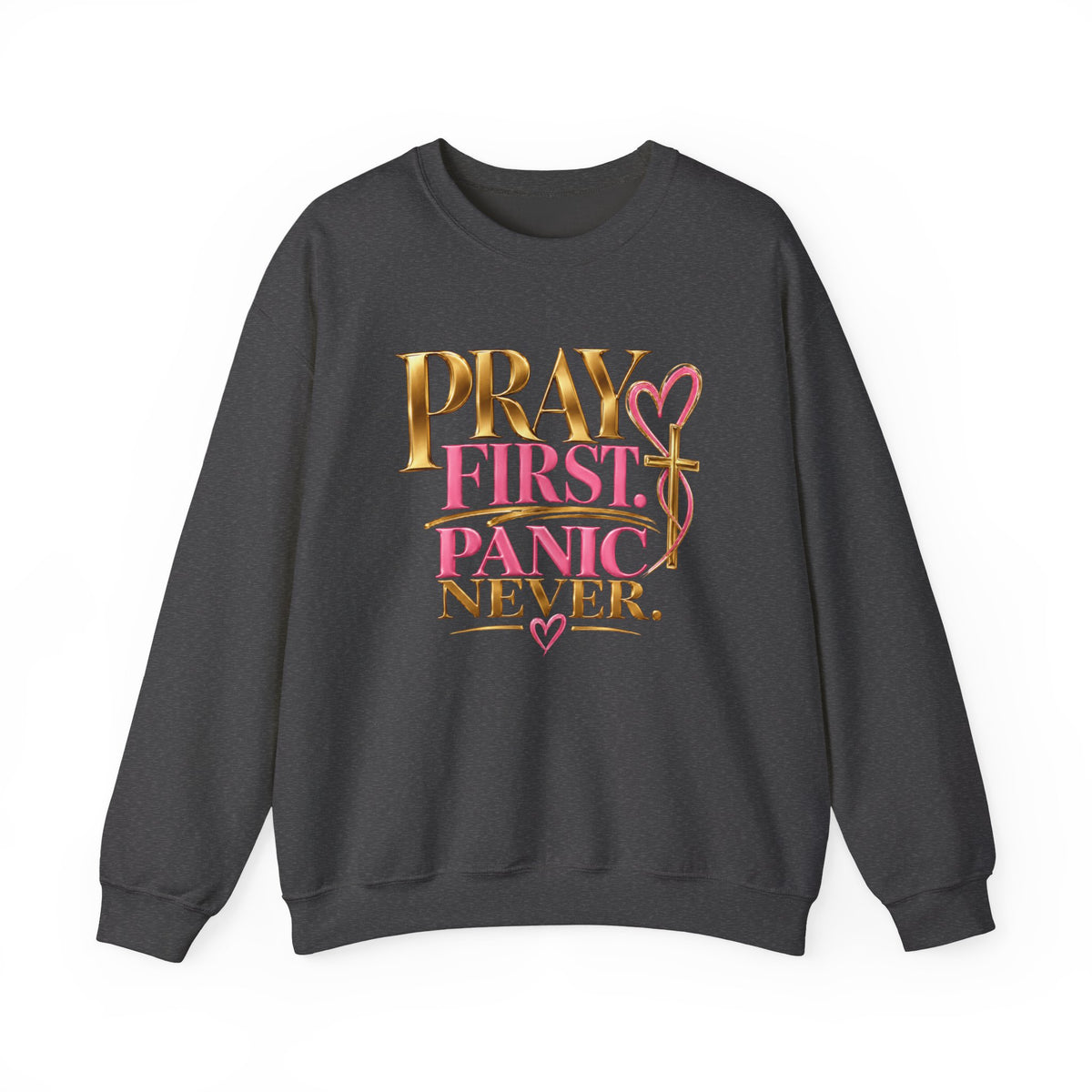 Prayer First, Panic Never Sweatshirt