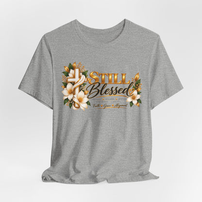 Still Blessed Floral Tee — Inspirational Christian Shirt