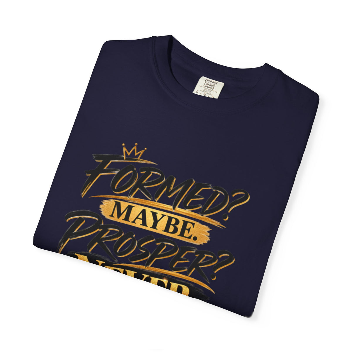 "Formed? Maybe. Prosper? Never." Tee
